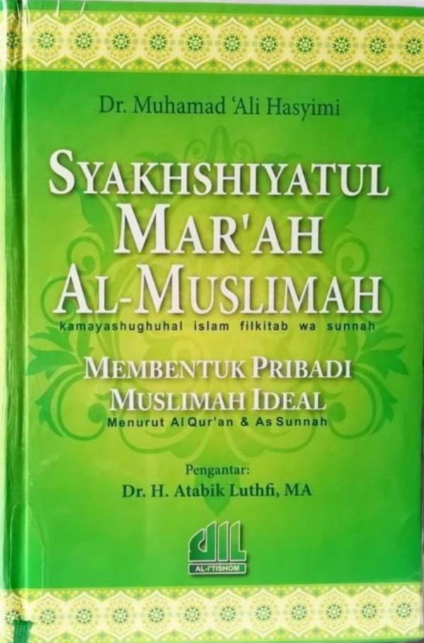 Syakhshiyatul Muslim: Membentuk Pribadi Muslim Ideal Menurut al-Quran dan Sunnah - Dr. Muhamad 'Ali Al-Hasyimi