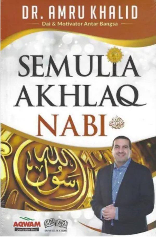 Semulia Akhlak Nabi - Amru Khalid